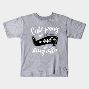 Cute Paws And Strong Coffee Kids T-Shirt